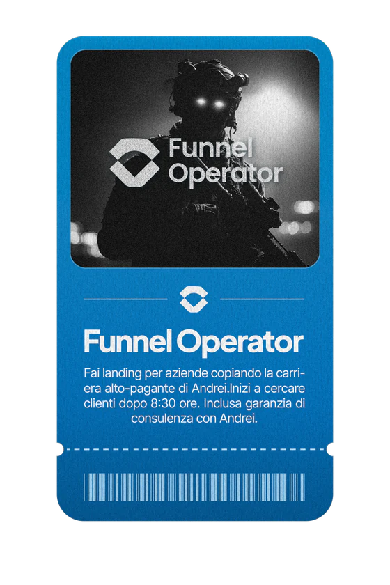Il biglietto di Funnel Operator: fai landing per aziende copiando la carriera alto-pagante di Andrei. Inizi a cercare clienti dopo 8:30 ore. Inclusa garanzia di consulenza con Andrei.